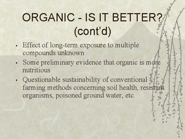 ORGANIC - IS IT BETTER? (cont’d) • • • Effect of long-term exposure to