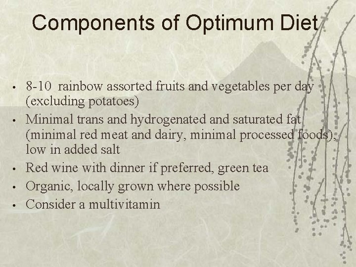 Components of Optimum Diet • • • 8 -10 rainbow assorted fruits and vegetables