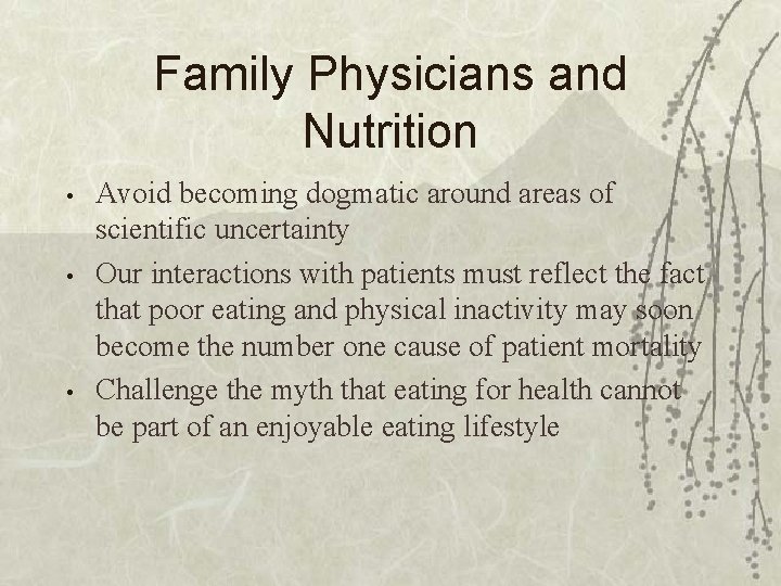 Family Physicians and Nutrition • • • Avoid becoming dogmatic around areas of scientific