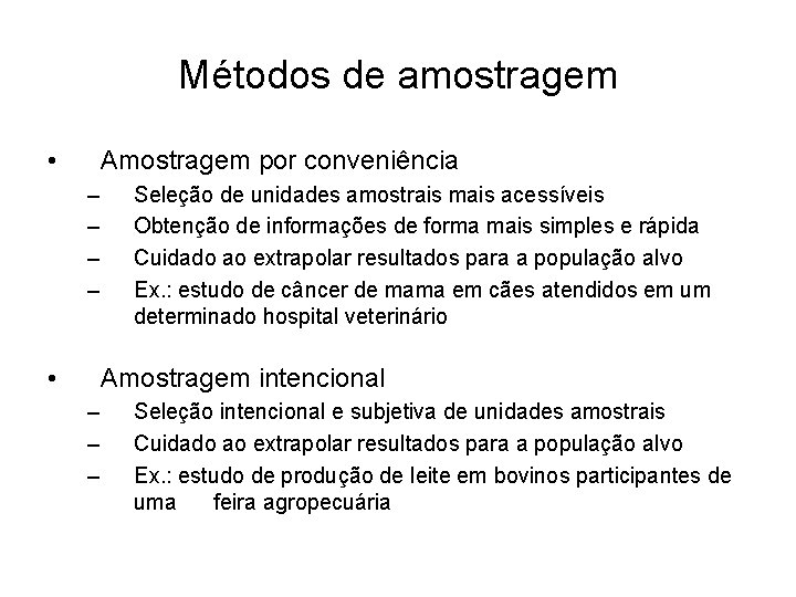 Métodos de amostragem • Amostragem por conveniência – – • Seleção de unidades amostrais