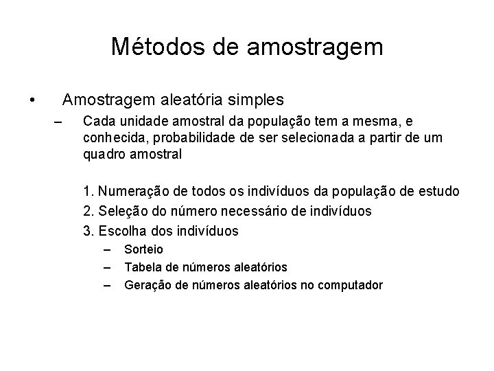 Métodos de amostragem • Amostragem aleatória simples – Cada unidade amostral da população tem