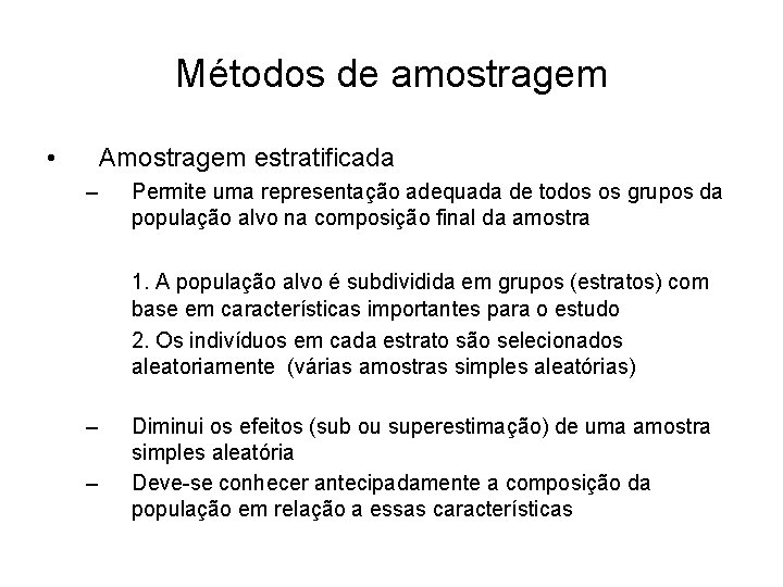 Métodos de amostragem • Amostragem estratificada – Permite uma representação adequada de todos os
