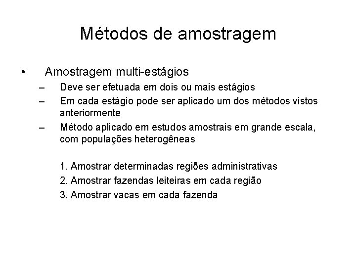 Métodos de amostragem • Amostragem multi-estágios – – – Deve ser efetuada em dois