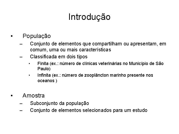 Introdução • População – – Conjunto de elementos que compartilham ou apresentam, em comum,