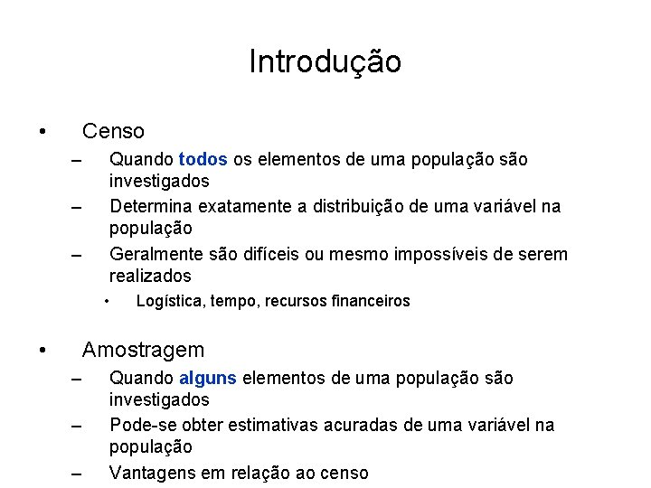 Introdução • Censo – – – Quando todos os elementos de uma população são