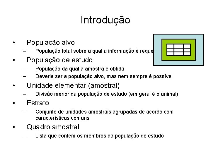 Introdução • População alvo – • População total sobre a qual a informação é