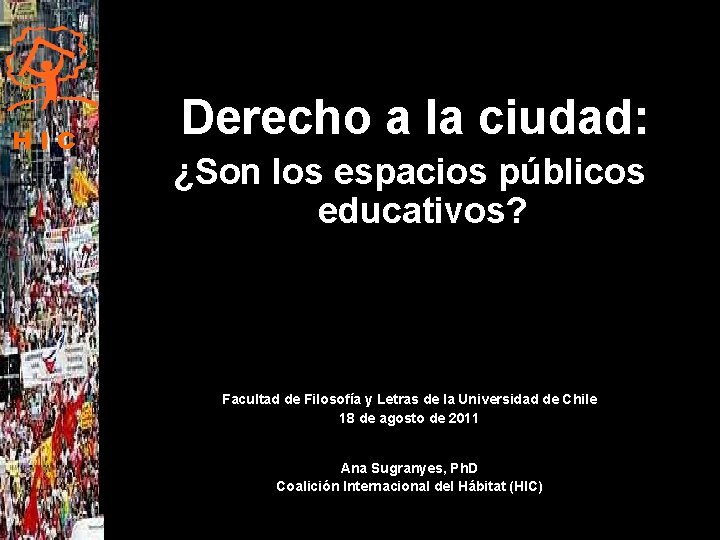 HIC Derecho a la ciudad: ¿Son los espacios públicos educativos? Facultad de Filosofía y