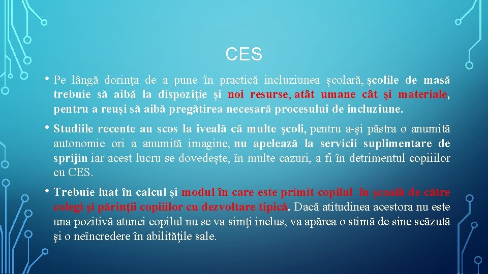 CES • Pe lângă dorinţa de a pune în practică incluziunea școlară, şcolile de