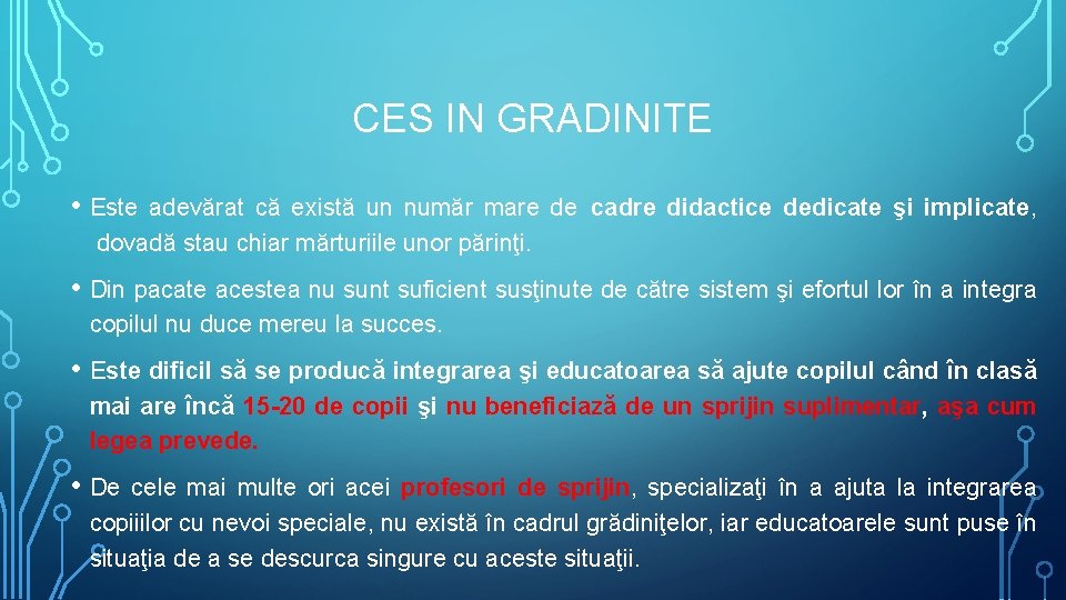 CES IN GRADINITE • Este adevărat că există un număr mare de cadre didactice