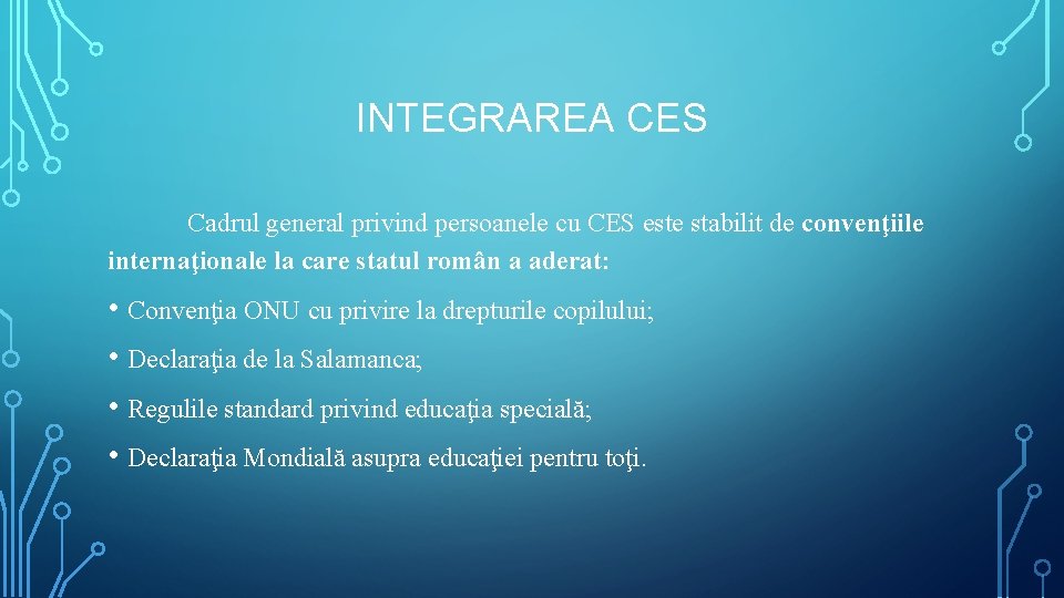 INTEGRAREA CES Cadrul general privind persoanele cu CES este stabilit de convenţiile internaţionale la