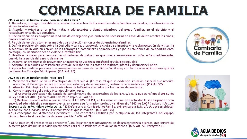 COMISARIA DE FAMILIA ¿Cuáles son las funciones del Comisario de Familia? 1. Garantizar, proteger,