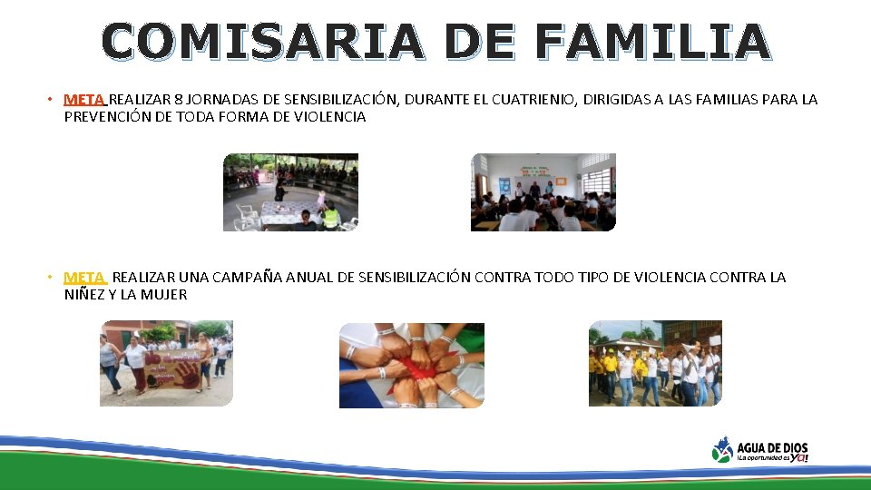 COMISARIA DE FAMILIA • META REALIZAR 8 JORNADAS DE SENSIBILIZACIÓN, DURANTE EL CUATRIENIO, DIRIGIDAS