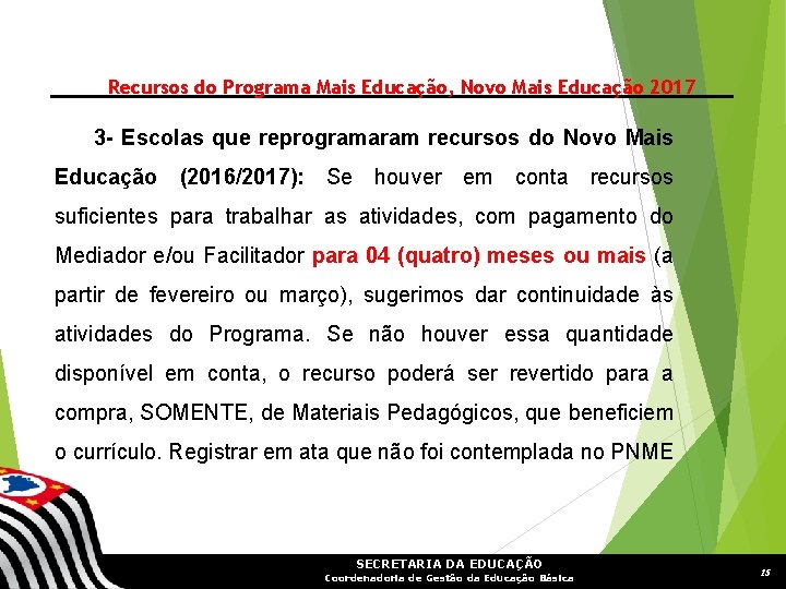 Recursos do Programa Mais Educação, Novo Mais Educação 2017 3 - Escolas que reprogramaram