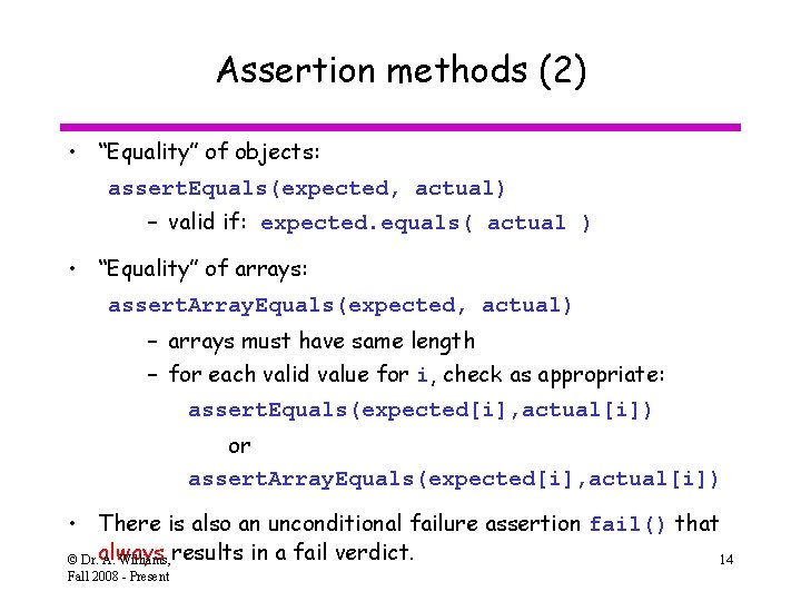 Assertion methods (2) • “Equality” of objects: assert. Equals(expected, actual) – valid if: expected.