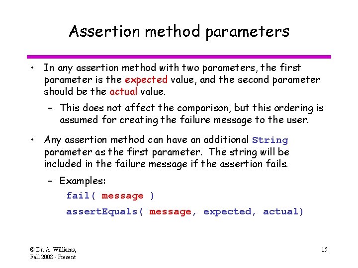 Assertion method parameters • In any assertion method with two parameters, the first parameter