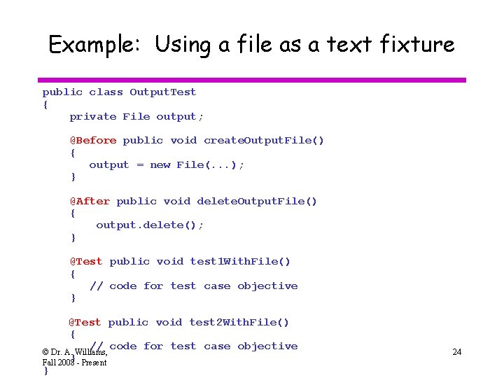 Example: Using a file as a text fixture public class Output. Test { private