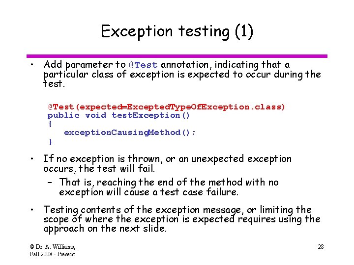 Exception testing (1) • Add parameter to @Test annotation, indicating that a particular class