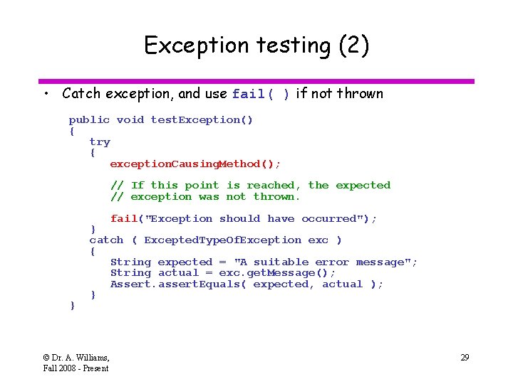 Exception testing (2) • Catch exception, and use fail( ) if not thrown public