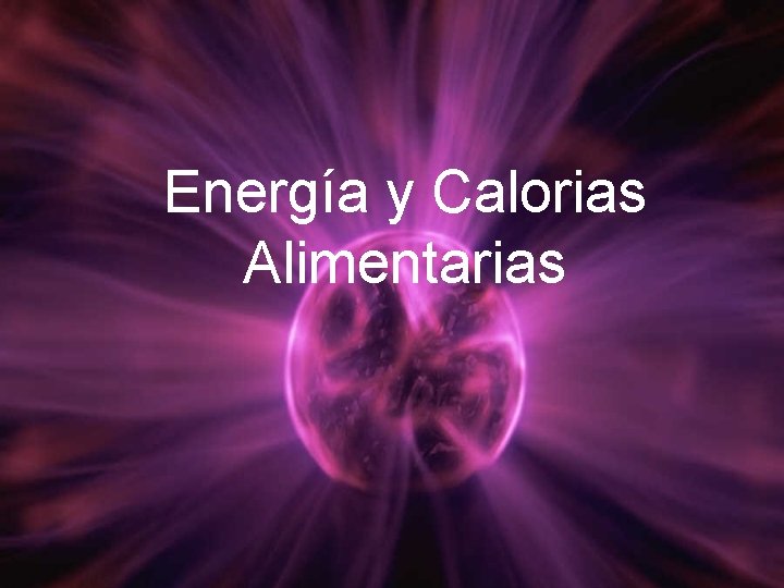 Energía y Calorias Alimentarias 