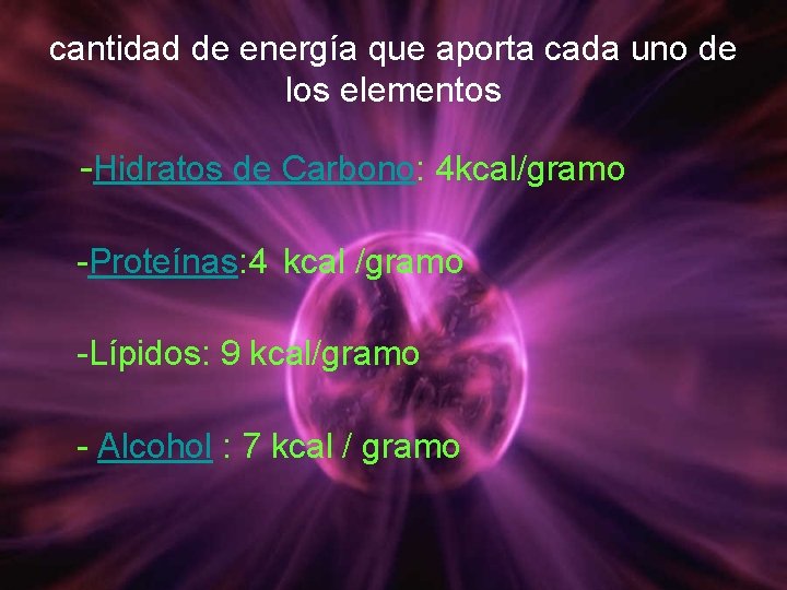 cantidad de energía que aporta cada uno de los elementos -Hidratos de Carbono: 4