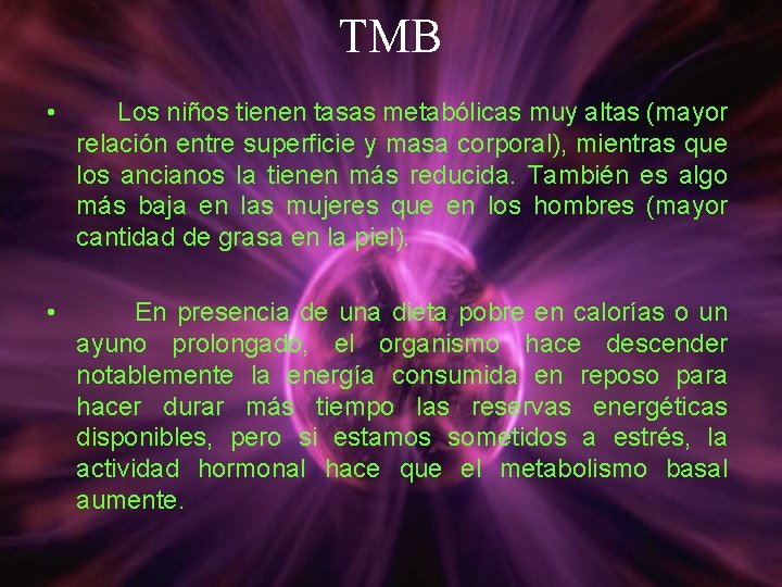 TMB • Los niños tienen tasas metabólicas muy altas (mayor relación entre superficie y