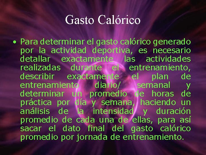 Gasto Calórico • Para determinar el gasto calórico generado por la actividad deportiva, es