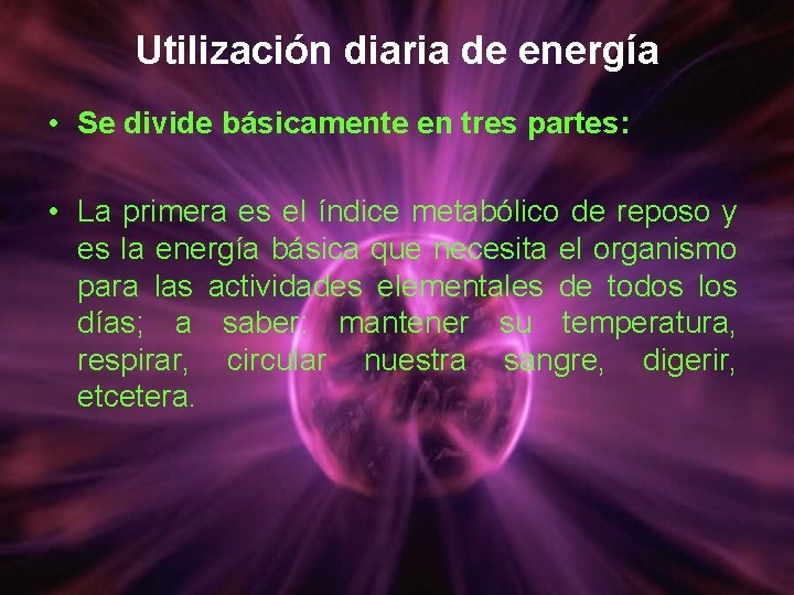 Utilización diaria de energía • Se divide básicamente en tres partes: • La primera