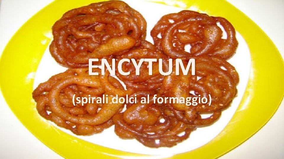 ENCYTUM (spirali dolci al formaggio) 