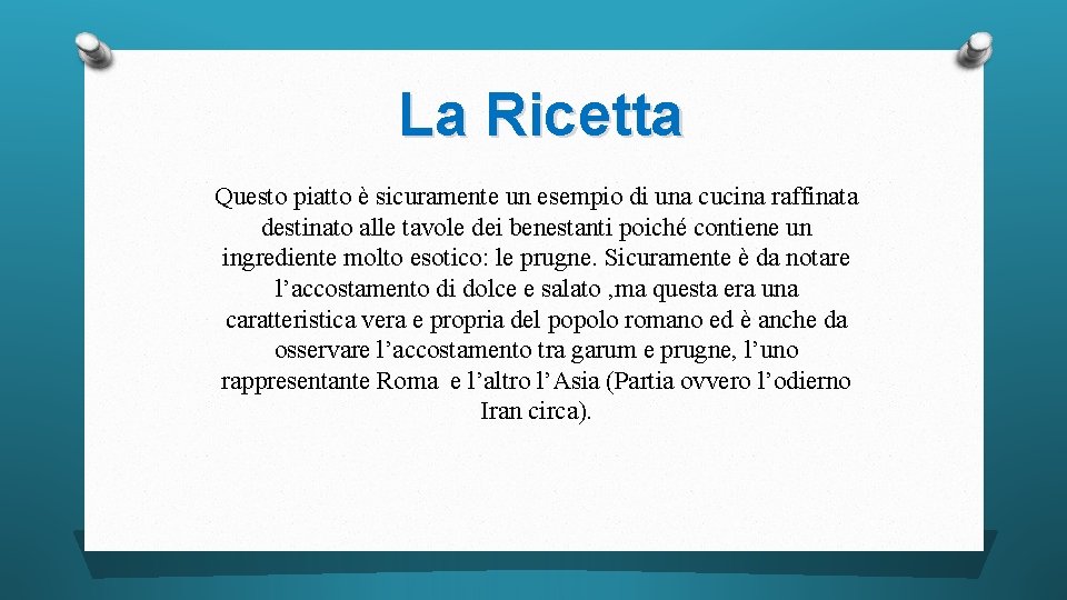 La Ricetta Questo piatto è sicuramente un esempio di una cucina raffinata destinato alle