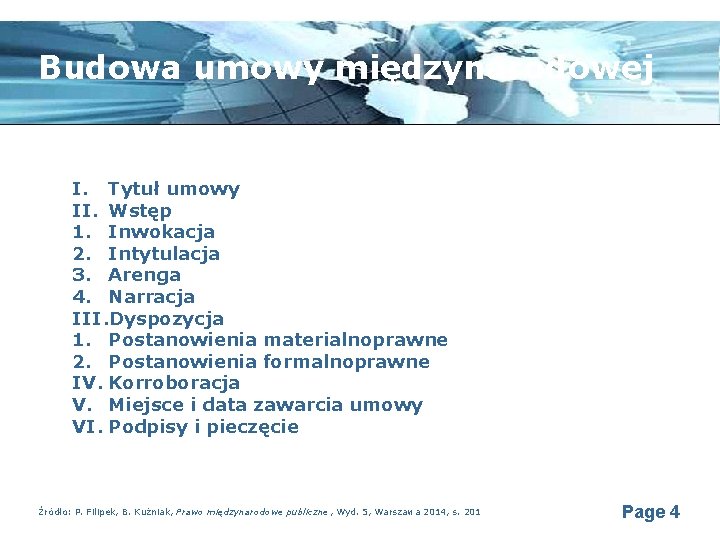 Budowa umowy międzynarodowej I. Tytuł umowy II. Wstęp 1. Inwokacja 2. Intytulacja 3. Arenga