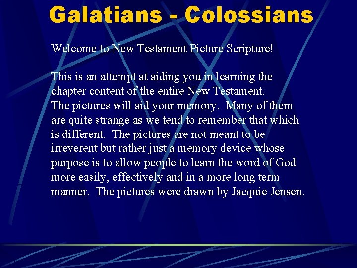 Galatians - Colossians Welcome to New Testament Picture Scripture! This is an attempt at