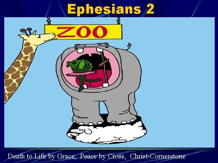 Ephesians 2 Death to Life by Grace, Peace by Cross, Christ-Cornerstone 