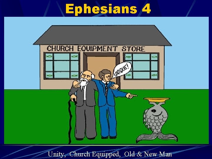 Ephesians 4 Unity, Church Equipped, Old & New Man 