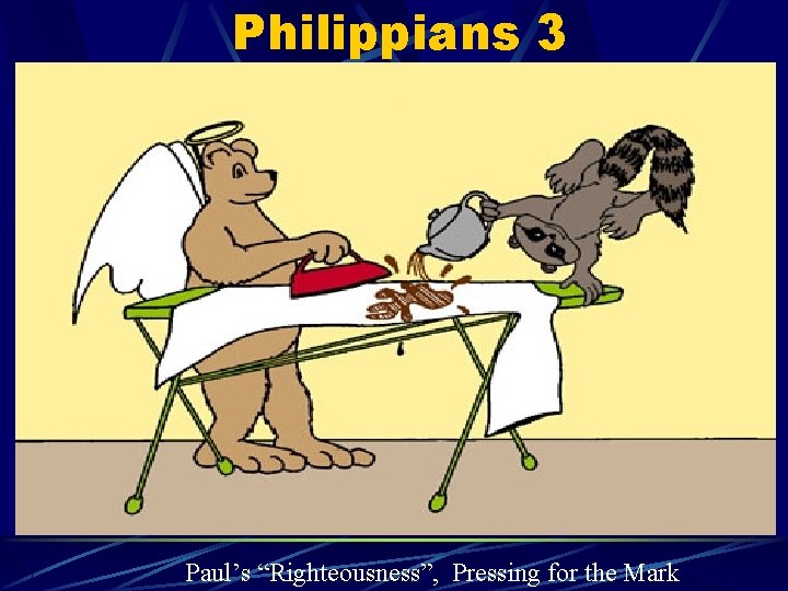 Philippians 3 Paul’s “Righteousness”, Pressing for the Mark 