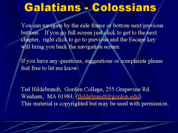 Galatians - Colossians You can navigate by the side frame or bottom next/previous buttons.