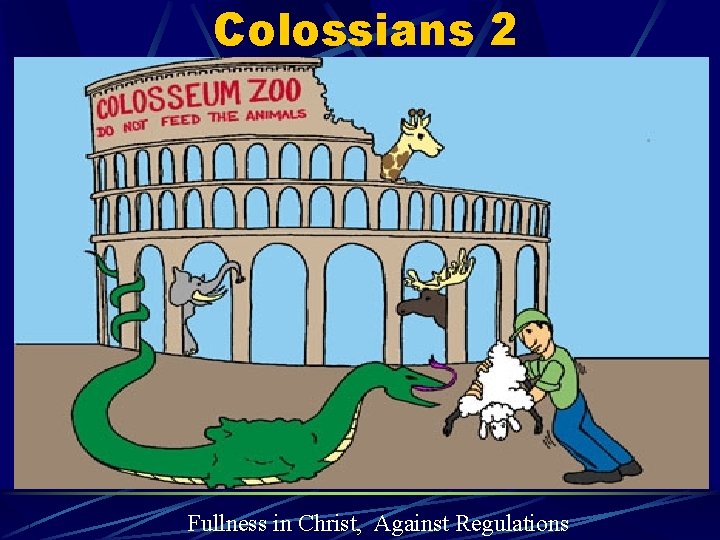 Colossians 2 Fullness in Christ, Against Regulations 