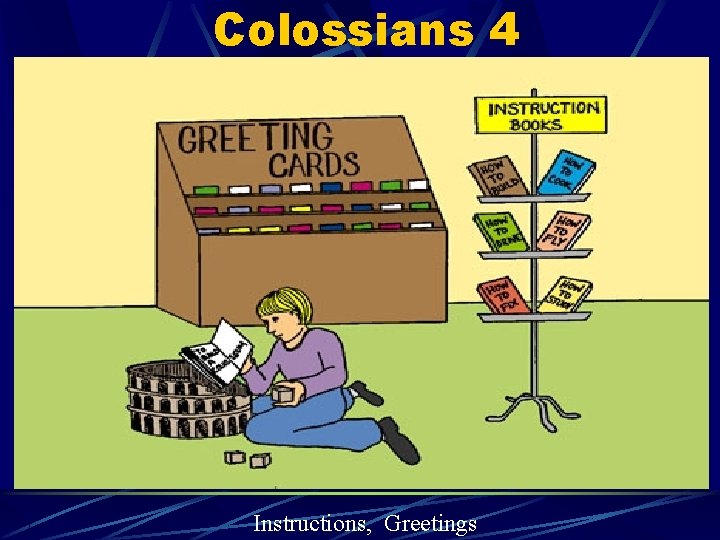 Colossians 4 Instructions, Greetings 