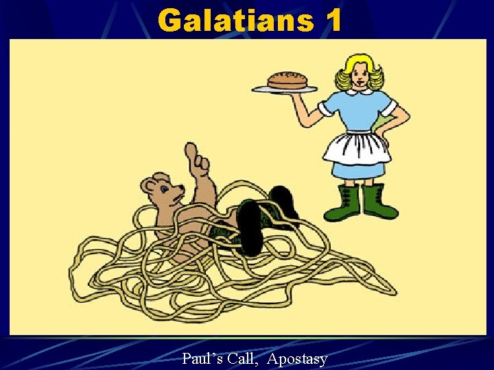 Galatians 1 Paul’s Call, Apostasy 