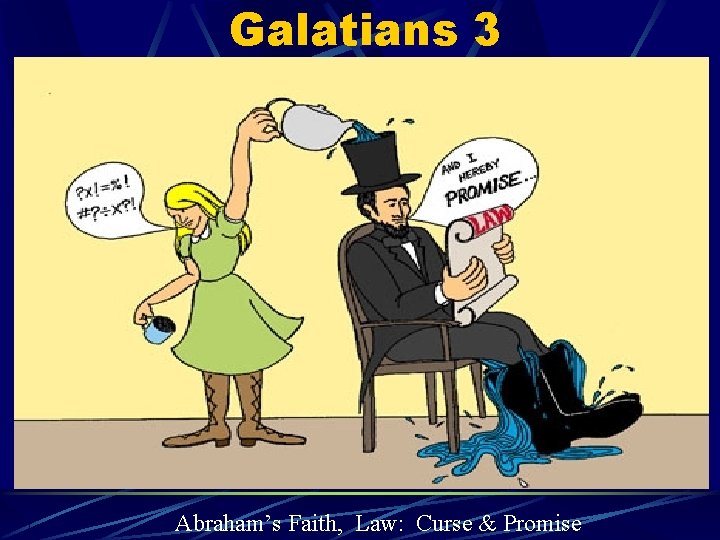 Galatians 3 Abraham’s Faith, Law: Curse & Promise 