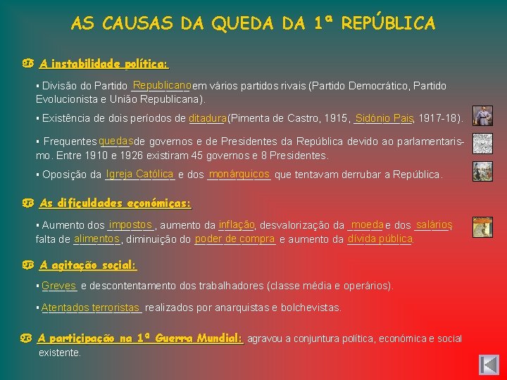 AS CAUSAS DA QUEDA DA 1ª REPÚBLICA A instabilidade política: Republicano em vários partidos