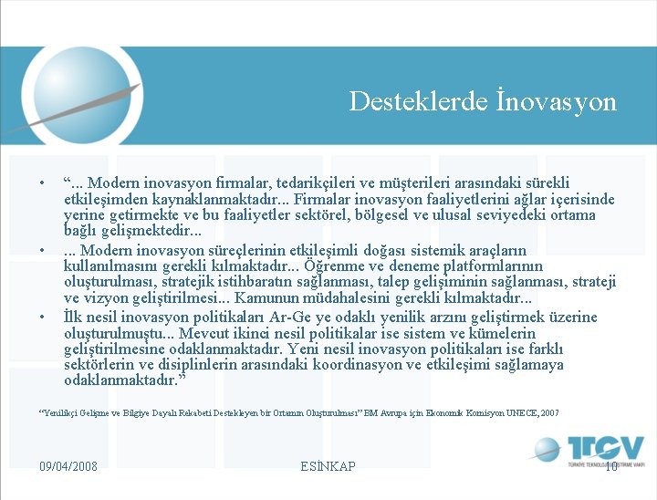 Desteklerde İnovasyon • • • “. . . Modern inovasyon firmalar, tedarikçileri ve müşterileri