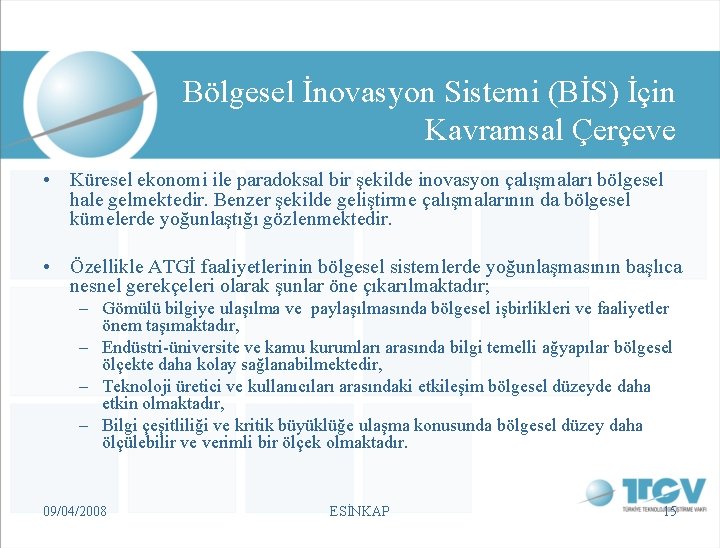 Bölgesel İnovasyon Sistemi (BİS) İçin Kavramsal Çerçeve • Küresel ekonomi ile paradoksal bir şekilde