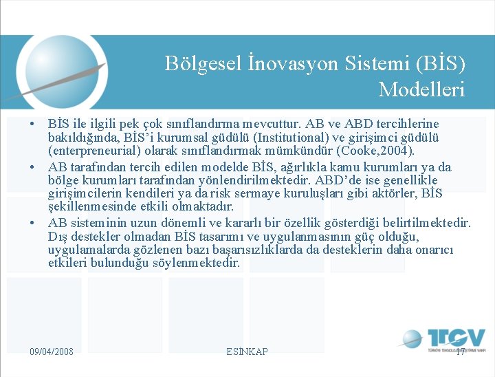 Bölgesel İnovasyon Sistemi (BİS) Modelleri • BİS ile ilgili pek çok sınıflandırma mevcuttur. AB