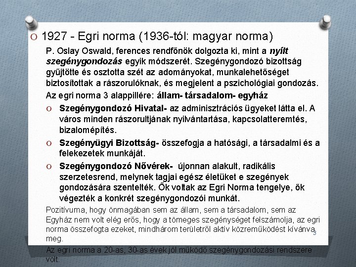 O 1927 - Egri norma (1936 -tól: magyar norma) P. Oslay Oswald, ferences rendfőnök