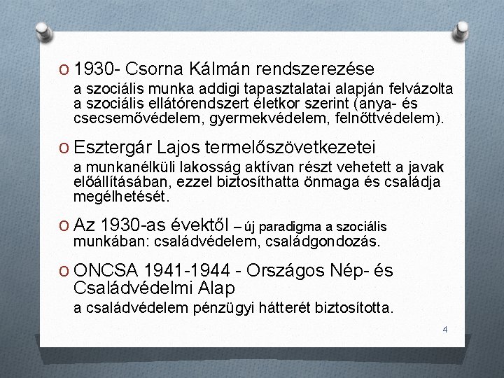 O 1930 - Csorna Kálmán rendszerezése a szociális munka addigi tapasztalatai alapján felvázolta a