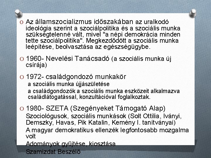 O Az államszocializmus időszakában az uralkodó ideológia szerint a szociálpolitika és a szociális munka