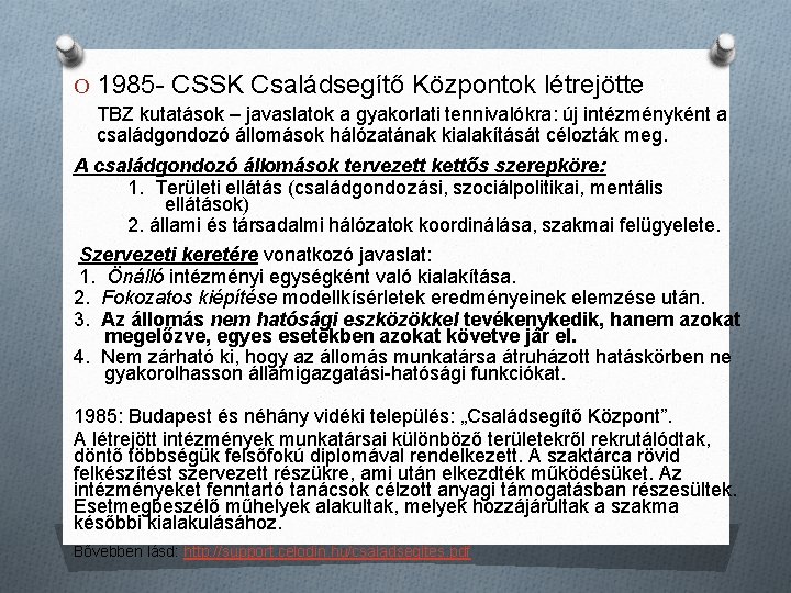 O 1985 - CSSK Családsegítő Központok létrejötte TBZ kutatások – javaslatok a gyakorlati tennivalókra: