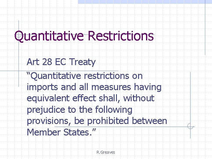 Quantitative Restrictions Art 28 EC Treaty “Quantitative restrictions on imports and all measures having