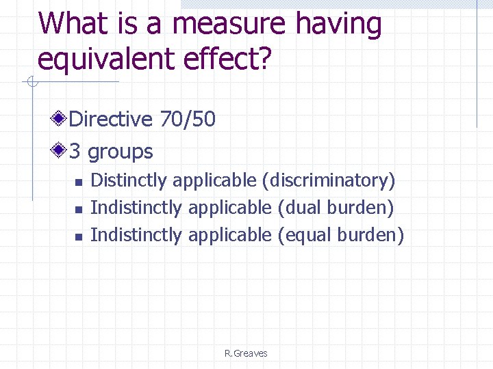 What is a measure having equivalent effect? Directive 70/50 3 groups n n n