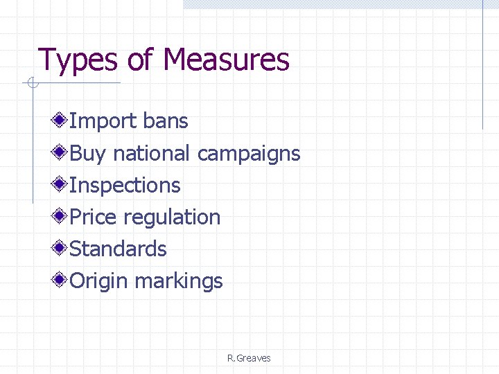 Types of Measures Import bans Buy national campaigns Inspections Price regulation Standards Origin markings
